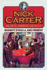 kniha Nick Carter Bodnutí dýkou a jiné příběhy - největší americký detektiv., XYZ 2009