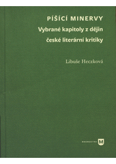 kniha Píšící Minervy vybrané kapitoly z dějin české literární kritiky, Univerzita Karlova, Filozofická fakulta 2009