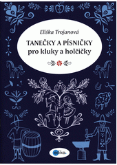 kniha Tanečky a písničky pro kluky a holčičky, Edika 2018