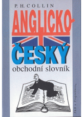 kniha Anglicko-český obchodní slovník (výkladový) = English-Czech business dictionary, P & R Centrum 1996
