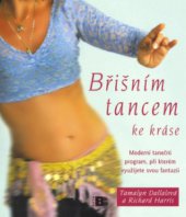 kniha Břišním tancem ke kráse moderní taneční program, při kterém využijete svou fantazii, Beta 2006