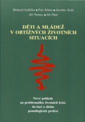 kniha Děti a mládež v obtížných životních situacích nové pohledy na problematiku životních krizí, deviací a úlohu pomáhajících profesí, Themis 2004