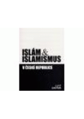 kniha Islám a islamismus v České republice, Lukáš Lhoťan 2011