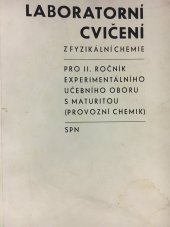 kniha Laboratorní cvičení z fyzikální chemie Učební text pro 2. roč. experimentálního učeb. oboru s maturitou (provozní chemik), SPN 1978