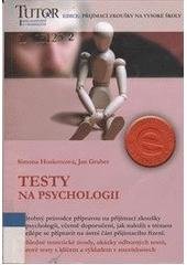 kniha Testy na psychologii [podrobný průvodce přípravou na přijímací zkoušky na psychologii, včetně doporučení, jak naložit s trémou a nejlépe se připravit na ústní část přijímacího řízení : přehledné teoretické úvody, ukázky odborných textů, vzorové testy s klíčem a výkladem v sou, TUTOR 2004