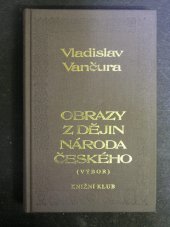 kniha Obrazy z dějin národa českého věrná vypravování o životě, skutcích válečných i duchu vzdělanosti, Knižní klub 1995