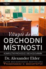 kniha Vstupte do mé obchodní místnosti kompletní průvodce obchodováním, Centrum finančního vzdělávání 2008