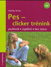 kniha Pes - clicker trénink pozitivně, úspěšně, bez stresu, Grada 2006