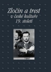 kniha Zločin a trest v české kultuře 19. století sborník příspěvků z 30. ročníku sympozia k problematice 19. století, Plzeň 25.–27. února 2010, Academia 2011