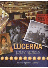 kniha Lucerna její čas a její lidé : příběhy z pražské Lucerny, CPress 2011