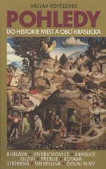 kniha Pohledy do historie měst a obcí Kraslicka Bublava, Jindřichovice, Kraslice, Oloví, Přebuz, Rotava, Stříbrná, Šindelová, Dolní Nivy, Ostrov 2011