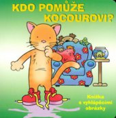 kniha Kdo pomůže kocourovi? knížka s vyklápěcími obrázky, CPress 2006