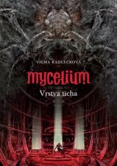 kniha Mycelium 6. - Vrstva ticha, Argo 2021