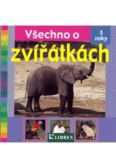 kniha Všechno o zvířátkách, Librex 2008