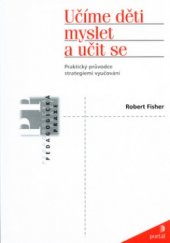 kniha Učíme děti myslet a učit se praktický průvodce strategiemi vyučování, Portál 2004