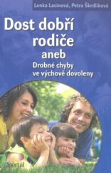 kniha Dost dobří rodiče, aneb, Drobné chyby ve výchově dovoleny, Portál 2008