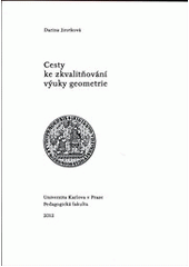 kniha Cesty ke zkvalitňování výuky geometrie výzkumný záměr Učitelská profese v měnících se požadavcích na vzdělávání, Univerzita Karlova, Pedagogická fakulta 2012