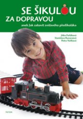 kniha Se šikulou za dopravou, aneb, Jak zabavit zvídavého předškoláka, Triton 2010