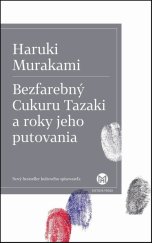 kniha Bezfarebný Cukuru Tazaki a roky jeho putovania Nový bestseller kultového spisovateľa, Slovart 2014