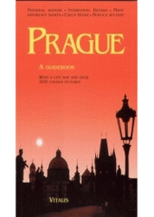 kniha Prague a guide to the golden city of Prague, Vitalis 2002