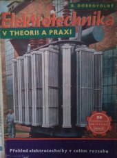 kniha Elektrotechnika v theorii a praxi přehled elektrotechniky v celém rozsahu : příručka ... pro odb. školení, Práce 1953