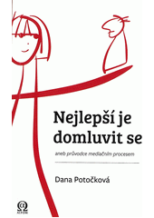 kniha Nejlepší je domluvit se, aneb, Průvodce mediačním procesem, Alfom 2013