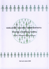kniha Vzdělávání v sociokulturním kontextu: diverzita a vzdělávací bariéry sborník příspěvků z mezinárodní vědecké konference, Univerzita Jana Evangelisty Purkyně 2008