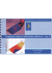 kniha Praktikum software MSC.MARC/MENTAT Practicum of MSC.MARC/MENTAT software., VŠB - Technická univerzita Ostrava, Fakulta strojní 2009