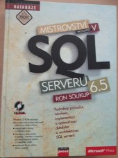 kniha Mistrovství v SQL serveru 6.5 podrobný průvodce návrhem, implementací a optimalizací databází a architekturou SQL serverů, CPress 1998