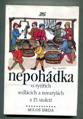 kniha Nepohádka o rytířích, sedlácích a tovaryších z 15. století, Jihočeské nakladatelství 1989