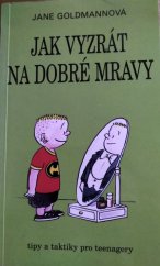 kniha Jak vyzrát na dobré mravy typy a taktiky pro teenagery, Talpress 1997