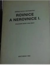 kniha Rovnice a nerovnice I Sbírka úloh z matematiky : Pracovní sešit pro žáky, Arcturos 1992