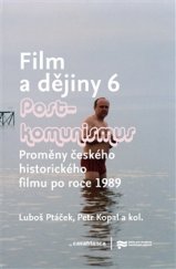 kniha Film a dějiny 6. - Postkomunismus - Proměny českého historického filmu po roce 1989, Casablanca 2017