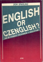 kniha English or Czenglish? jak se vyhnout čechismům v angličtině : pomocný učební text pro výuku angl. jazyka v kursech jazykových škol, SPN 1989