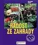 kniha Radost ze zahrady v každém dříme zahradník! : důležité dovednosti krok za krokem i pro začátečníky, Svojtka & Co. 1999