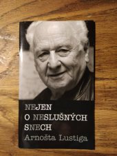 kniha Nejen o neslušných snech Arnošta Lustiga, s.n. 2005