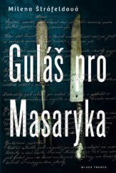 kniha Guláš pro Masaryka, Mladá fronta 2014