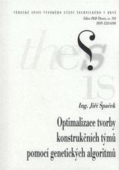 kniha Optimalizace tvorby konstrukčních týmů pomocí genetických algoritmů = Optimalization of constructional teams creation by genetic algorithms : zkrácená verze Ph.D. Thesis, Vysoké učení technické v Brně 2010