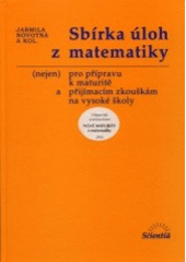 kniha Sbírka úloh z matematiky (nejen) pro přípravu k maturitě a přijímacím zkouškám na vysoké školy, Scientia 2000