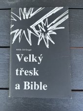 kniha Velký třesk a Bible autorizovaný záznam přednášky, kterou dne 11. března 1990 přednesl Jiří Grygar v Modlitebně církve bratrské v Ostravě; aktualizováno v březnu 1997, Hvězdárna 1997