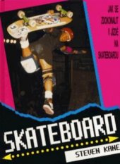 kniha Skateboard průvodce základními technikami skateboardingu, Cesty 1998