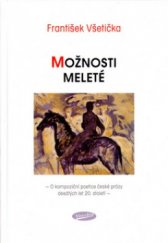 kniha Možnosti Meleté o kompoziční poetice české prózy desátých let 20. století, Votobia 2005