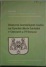 kniha Historie hornických tradic na Vysoké škole báňské v Ostravě a v Příbrami 1849-1989, SPN 1989