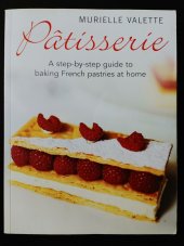 kniha Pâtisserie A step-by-step guide to baking French pastries at home, Constable & Robinson 2013