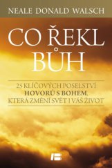 kniha Co řekl Bůh 25 klíčových poselství Hovorů s Bohem, která změní svět i váš život, Beta-Dobrovský 2014