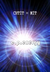 kniha Chtít = mít, e.p.energy 2011