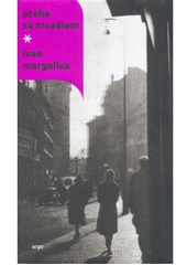 kniha Praha za zrcadlem putování 20. stoletím, Argo 2007