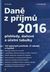 kniha Daně z příjmů 2016 Přehledy, daňové a účetní tabulky, Grada 2016