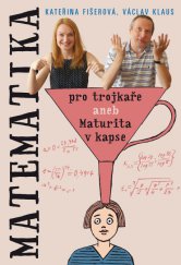 kniha Matematika pro trojkaře aneb Maturita v kapse, Fortuna Libri 2013