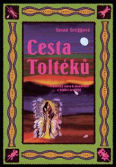 kniha Cesta Toltéků praktická cesta k moudrosti a osobní svobodě, Dybbuk 2002